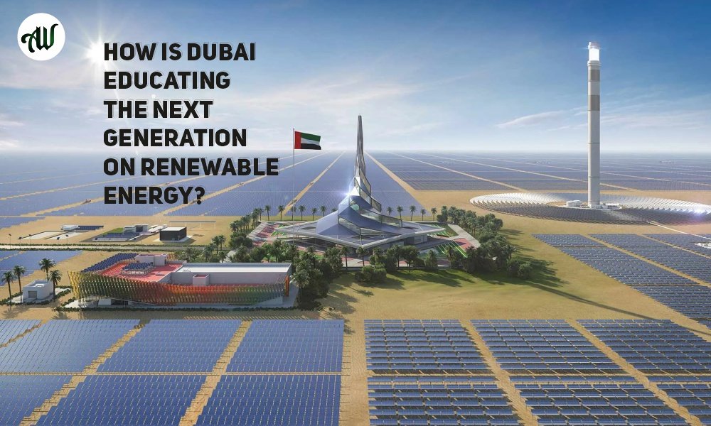 How is Dubai Educating the Next Generation on Renewable Energy?