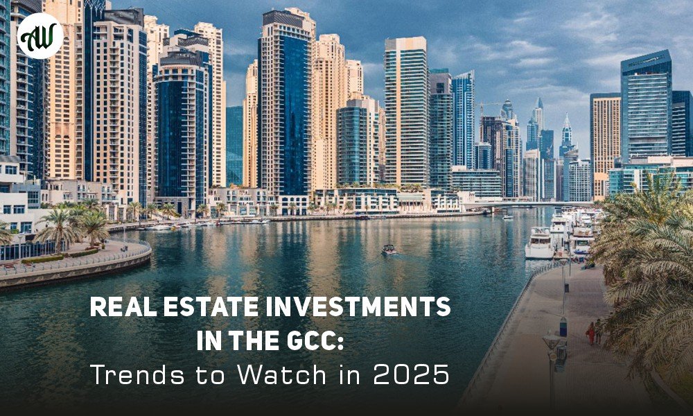 Real Estate Investments in the GCC: Trends to Watch in 2025