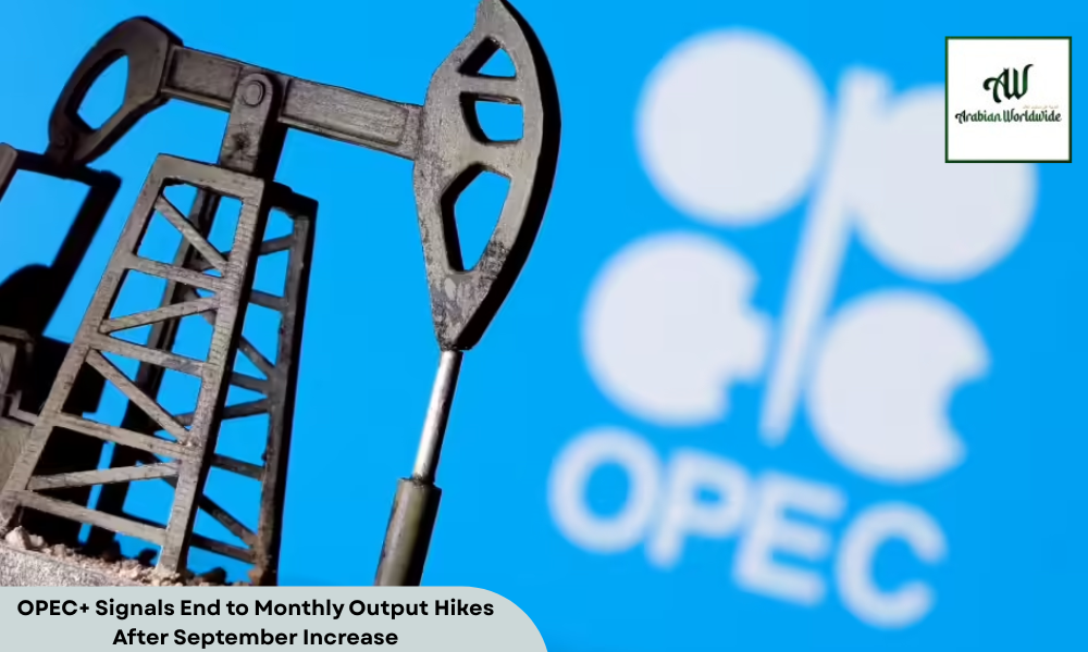 OPEC+ Signals End to Monthly Output Hikes After September Increase