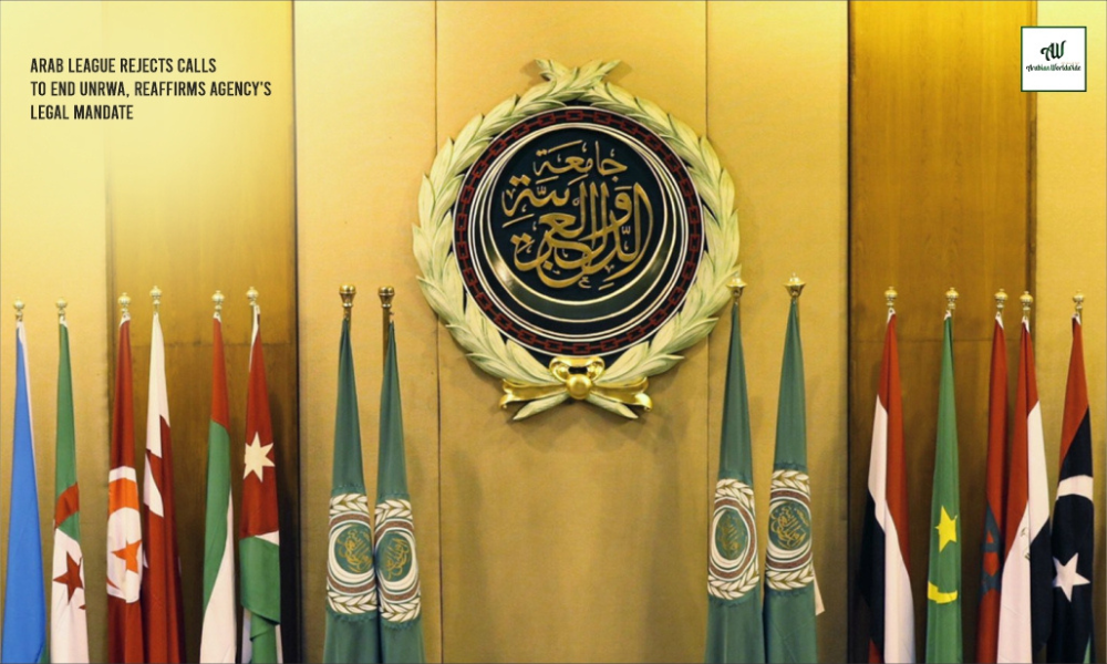 Arab League Rejects Calls to End UNRWA, Agency's Legal Mandate | Arebian World Wide