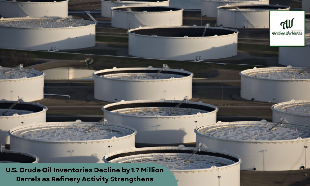 U.S. Crude Oil Inventories Decline by 1.7 Million Barrels as Refinery Activity Strengthens