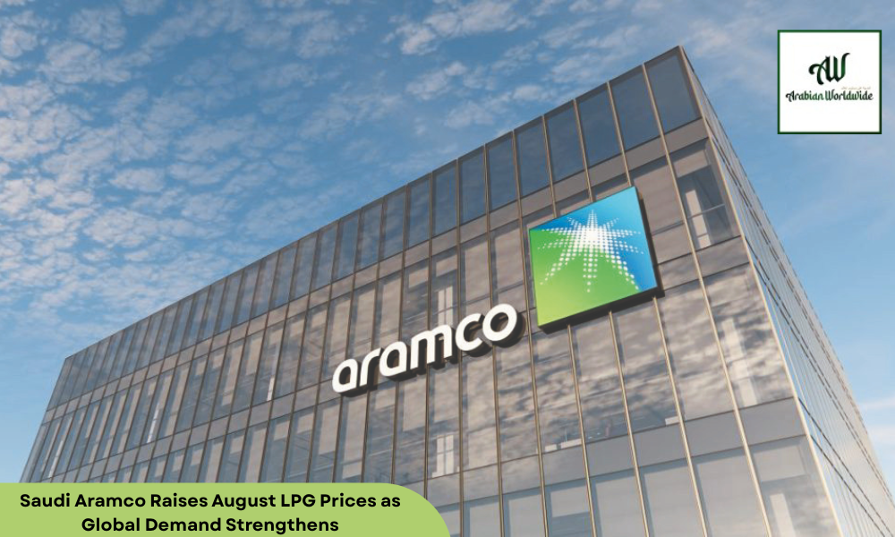 Saudi Aramco Raises August LPG Prices Global Demand Strengthens | Arebian World Wide Magazine