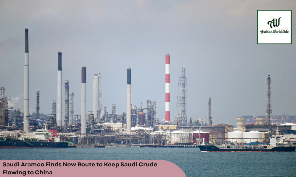 Saudi Aramco Finds New Route to Keep Saudi Crude Flowing China | Arebian World Wide Magazine