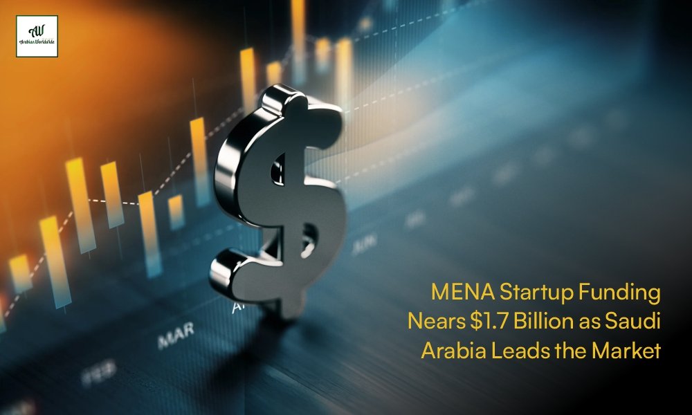 MENA Startup Funding Nears $1.7 Billion as Saudi Arabia | Arebian World Wide Magazine